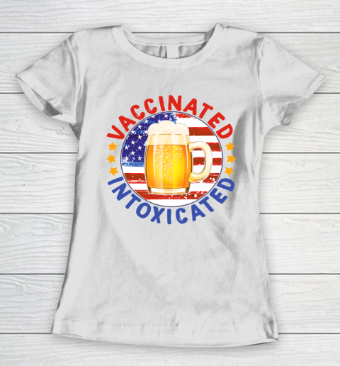 Beer Lover Funny Shirt 4th Of July 2021 Vaccinated Intoxicated Women's T-Shirt