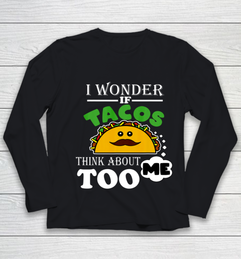 I Wonder if Tacos Think About Me Too Food Lover Youth Long Sleeve