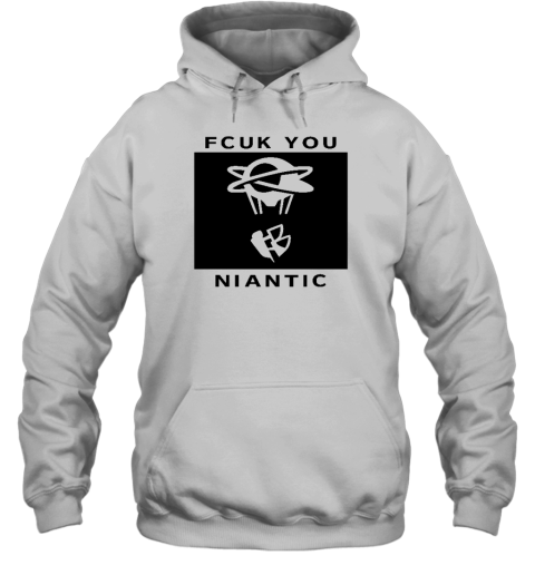 Fcuk You Niantic Hoodie - Topshirtpro