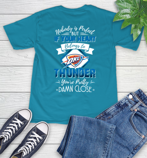 NBA Basketball Oklahoma City Thunder Nobody Is Perfect But If Your Heart Belongs To Thunder You're Pretty Damn Close Shirt T-Shirt 10