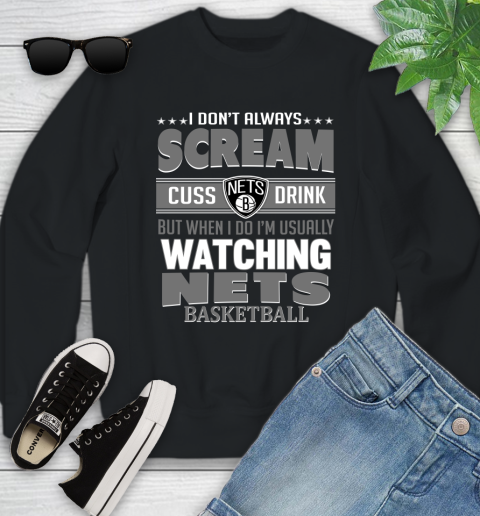 Brooklyn Nets NBA Basketball I Scream Cuss Drink When I'm Watching My Team Youth Sweatshirt
