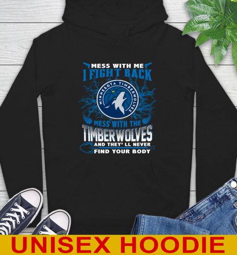 NBA Basketball Minnesota Timberwolves Mess With Me I Fight Back Mess With My Team And They'll Never Find Your Body Shirt Hoodie