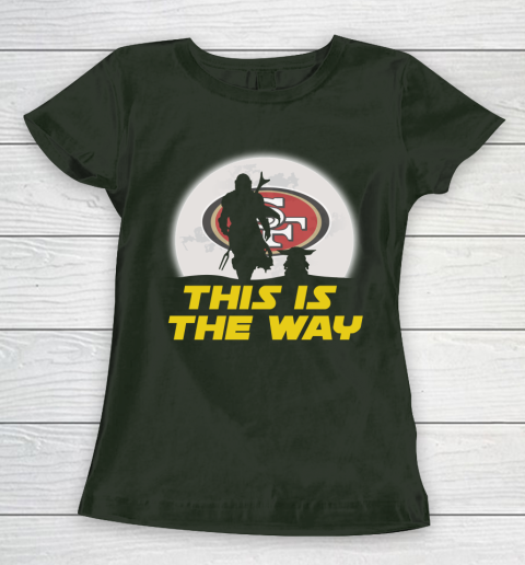 San Francisco 49ers NFL Football Star Wars Yoda And Mandalorian This Is The Way Women's T-Shirt 4