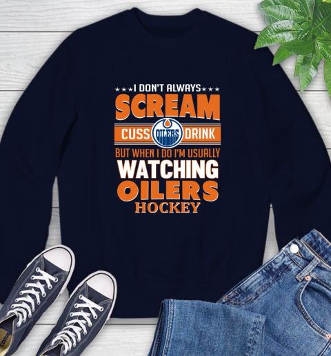 Edmonton Oilers NHL Hockey I Scream Cuss Drink When I'm Watching My Team Sweatshirt 2