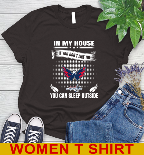 Washington Capitals NHL Hockey In My House If You Don't Like The Capitals You Can Sleep Outside Shirt Women's T-Shirt 9