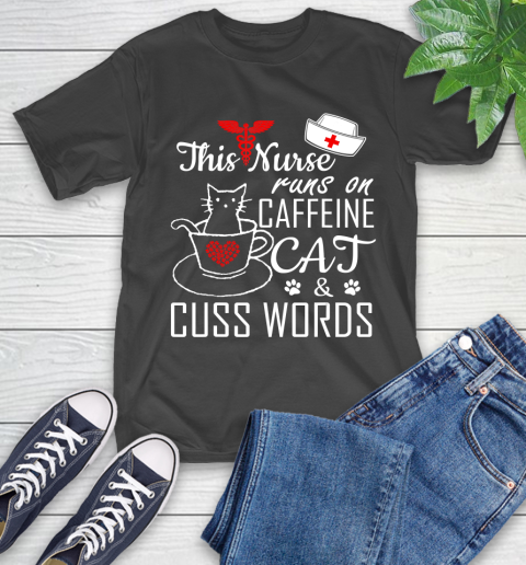 Nurse Shirt This Nurse Runs On Caffeine Cat Cuss Words Funny Nurse T Shirt T-Shirt