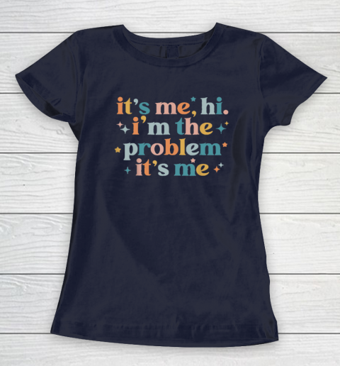 It's Me, Hi, I'm The Problem It's Me Groovy Funny Vintage Women's T-Shirt 2