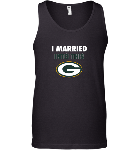 I Married Into This Green Bay Packers Tank Top