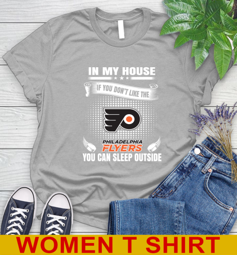 Philadelphia Flyers NHL Hockey In My House If You Don't Like The Flyers You Can Sleep Outside Shirt Women's T-Shirt 5