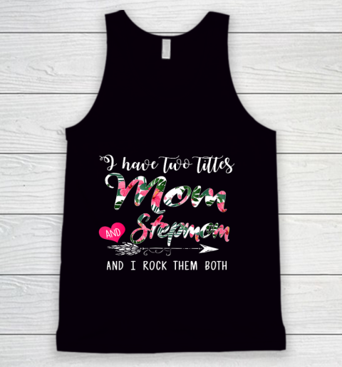 Womens I Have Two Titles Mom And Stepmom Floral Mother s Day Tank Top