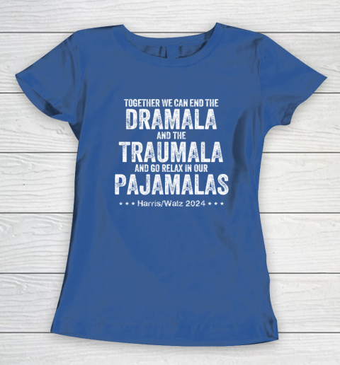 Together We Can End the Dramala And The Traumala Women's T-Shirt 6