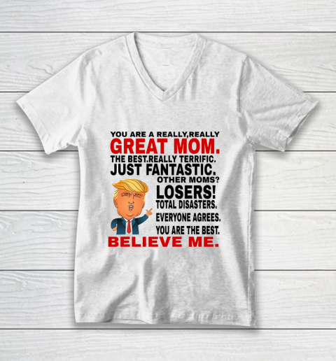 Trump Mothers Day You Are A Really Great Mom V-Neck T-Shirt