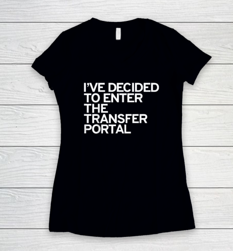 I've Decided To Enter The Transfer Portal Women's V-Neck T-Shirt