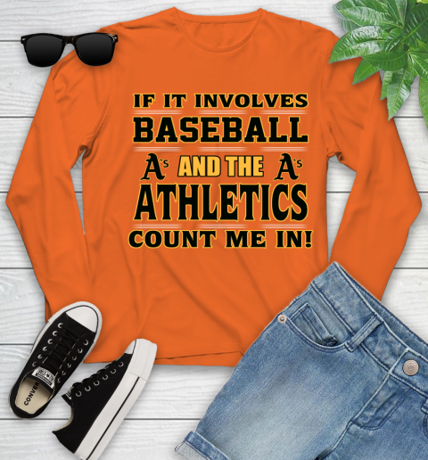 MLB If It Involves Baseball And The Oakland Athletics Count Me In Sports Youth Long Sleeve 4