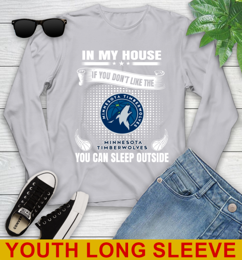 Minnesota Timberwolves NBA Basketball In My House If You Don't Like The Timberwolves You Can Sleep Outside Shirt Youth Long Sleeve 5