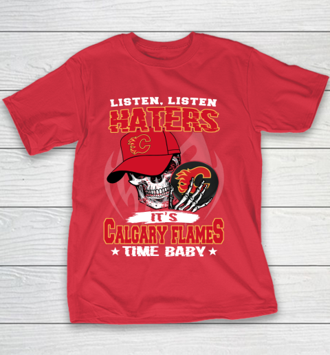 Listen Haters It is FLAMES Time Baby NHL Youth T-Shirt 7
