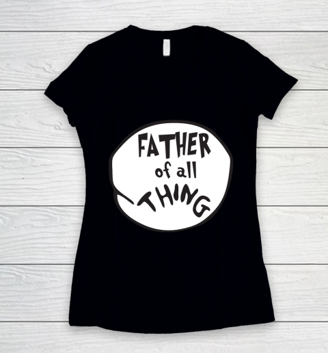 Father's Day Funny Gift Ideas Apparel  Father of all Thing T Shirt Women's V-Neck T-Shirt