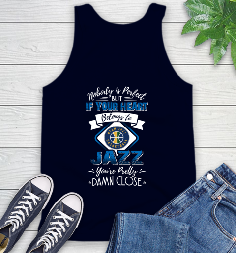 NBA Basketball Utah Jazz Nobody Is Perfect But If Your Heart Belongs To Jazz You're Pretty Damn Close Shirt Tank Top 2