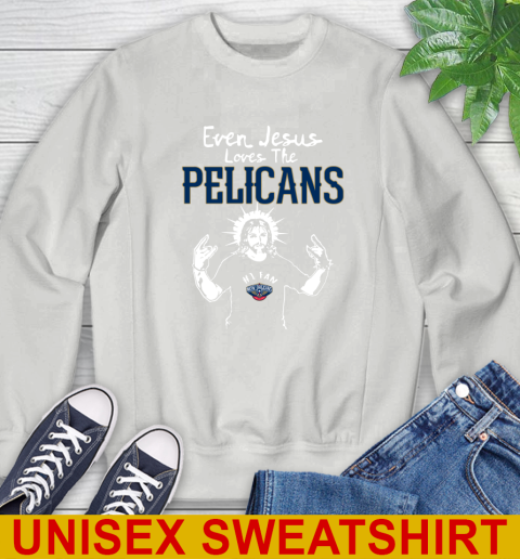 New Orleans Pelicans NBA Basketball Even Jesus Loves The Pelicans Shirt Sweatshirt 5