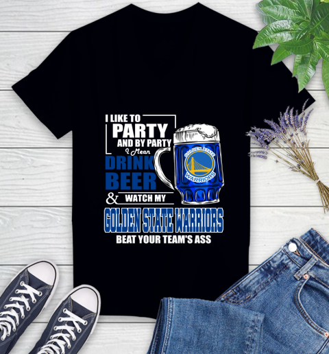 NBA Drink Beer and Watch My Golden State Warriors Beat Your Team's Ass Basketball Women's V-Neck T-Shirt