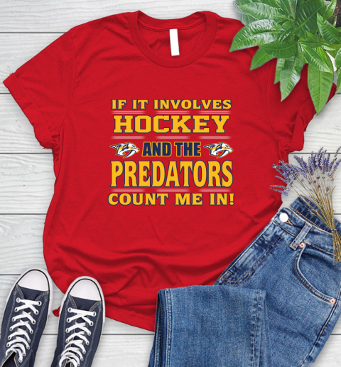 NHL If It Involves Hockey And The Nashville Predators Count Me In Sports Women's T-Shirt 9