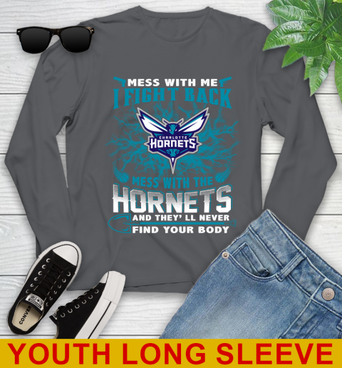 NBA Basketball Charlotte Hornets Mess With Me I Fight Back Mess With My Team And They'll Never Find Your Body Shirt Youth Long Sleeve 9