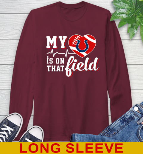 NFL My Heart Is On That Field Football Sports Indianapolis Colts Long Sleeve T-Shirt 7