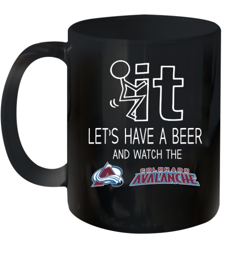 Colorado Avalanche Hockey NHL Let's Have A Beer And Watch Your Team Sports Ceramic Mug 11oz