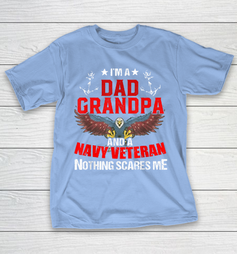Im A Dad Grandpa And A Navy Veteran Nothing T-Shirt 20