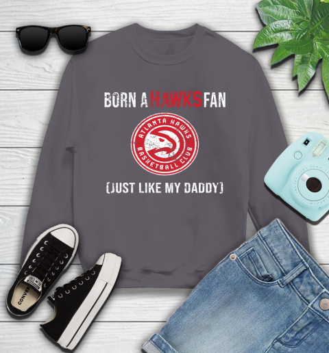 NBA Atlanta Hawks Loyal Fan Just Like My Daddy Basketball Shirt Youth Sweatshirt 4