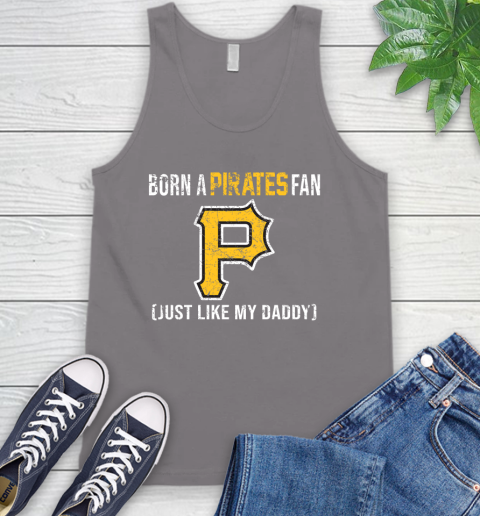 MLB Baseball Pittsburgh Pirates Loyal Fan Just Like My Daddy Shirt Tank Top 6