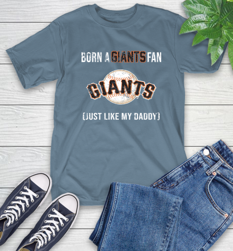 MLB Baseball San Francisco Giants Loyal Fan Just Like My Daddy Shirt T-Shirt 9