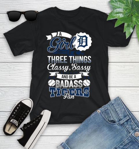 Detroit Tigers MLB Baseball A Girl Should Be Three Things Classy Sassy And A Be Badass Fan Youth T-Shirt