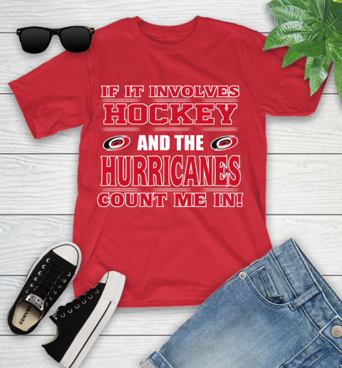 NHL If It Involves Hockey And The Carolina Hurricanes Count Me In Sports Youth T-Shirt 10