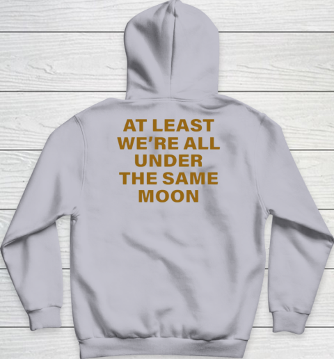 Faded Moon - At Least We Are All Under The Same Moon Youth Hoodie 11