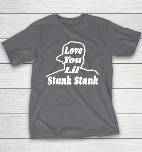 Love You Lil Stank Stank Seanfogelson513 That One Mailman Youth T-Shirt - Image 6