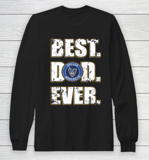 NBA Dallas Mavericks Basketball Best Dad Ever Family Shirt Long Sleeve T-Shirt