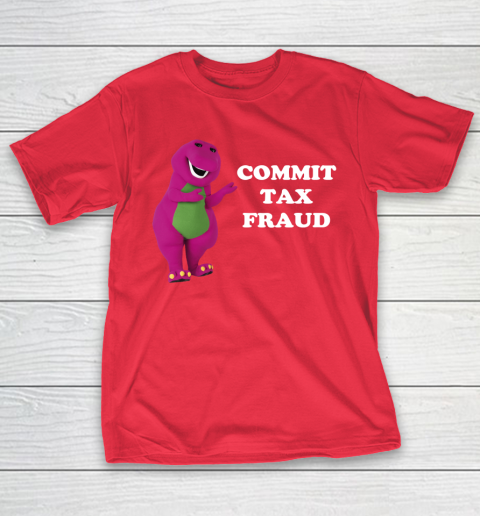 Commit Tax Fraud Funny Meme T-Shirt 9