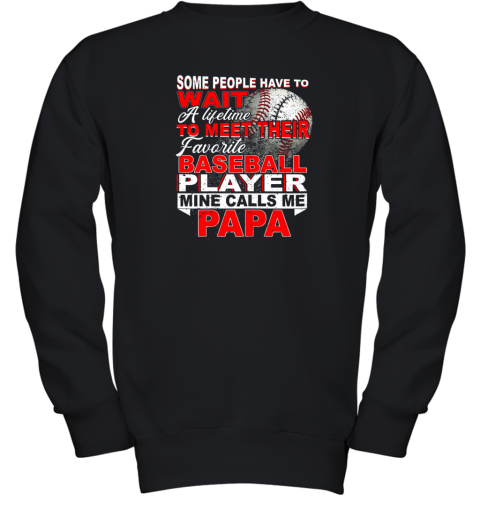 Some People Wait Baseball Papa Shirt Love My Player Youth Sweatshirt