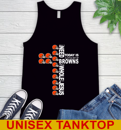 NFL All I Need Today Is A Little Bit Of Cleveland Browns Cross Shirt Tank Top
