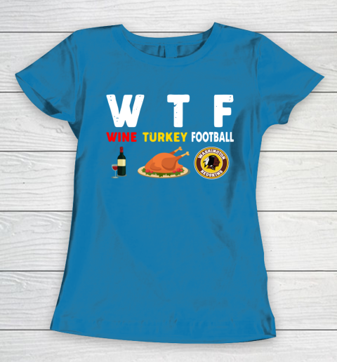 Washington Redskins Giving Day WTF Wine Turkey Football NFL Women's T-Shirt 6