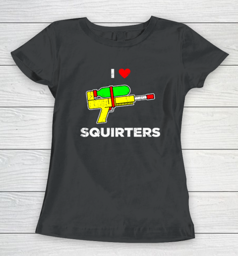 I Heart Squirters Funny I Love Squirters Women's T-Shirt