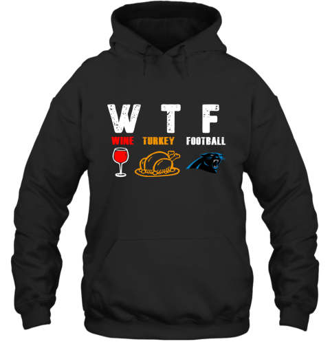 WTF Wine Turkey Football Carolina Panthers Thanksgiving Hoodie