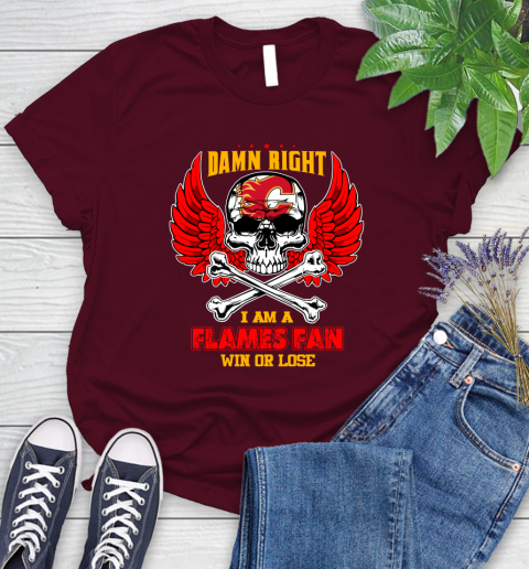 NHL Damn Right I Am A Calgary Flames Win Or Lose Skull Hockey Sports Women's T-Shirt 7