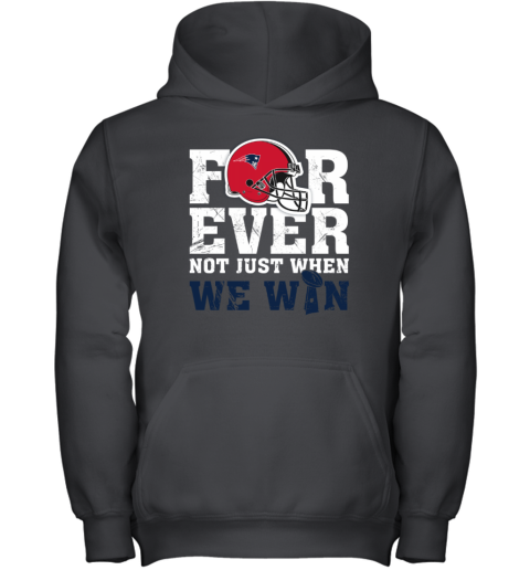 New England patriots forever not just when we win shirt and hoodie