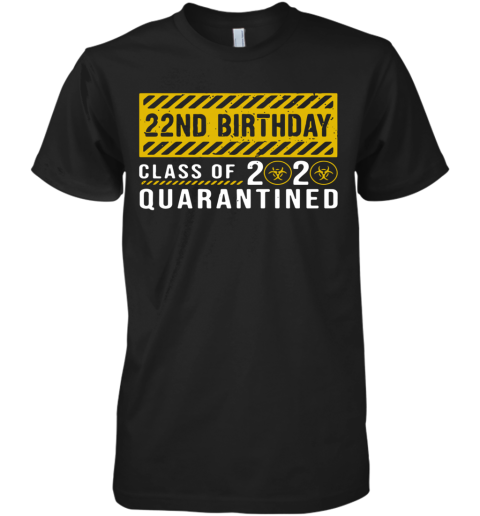 22Nd Birthday Class Of 2020 Quarantined Premium Men's T-Shirt