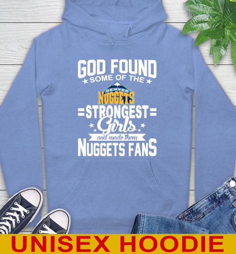 Denver Nuggets NBA Basketball God Found Some Of The Strongest Girls Adoring Fans Hoodie 11