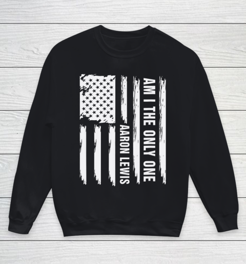 Am I The Only One Aaron Lewis USA flag Youth Sweatshirt