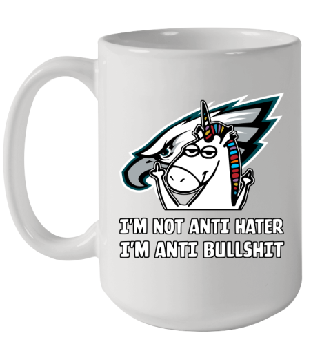 Philadelphia Eagles NFL Football Unicorn I'm Not Anti Hater I'm Anti Bullshit Ceramic Mug 15oz