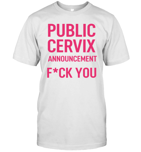 Public Cervix Announcement T Shirts